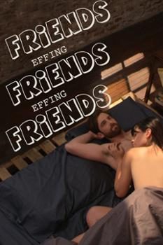 Poster Phim Tình Yêu Không Có Lỗi, Lỗi Ở Bạn Thân (Friends Effing Friends)