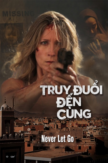 Poster Phim Truy Đuổi Đến Cùng (Never Let Go)