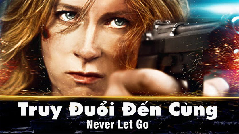 Poster Phim Truy Đuổi Đến Cùng (Never Let Go)