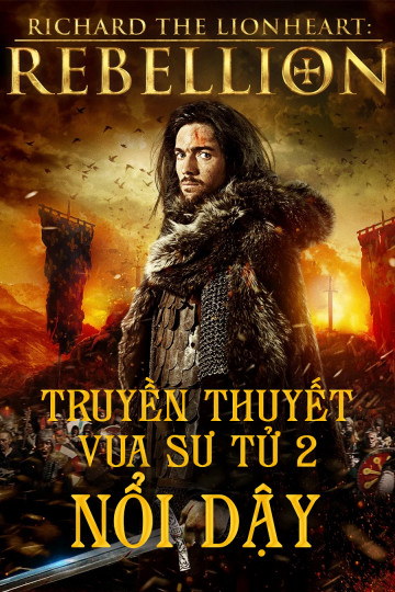Poster Phim Truyền Thuyết Vua Sư Tử 2: Nổi Dậy (Richard The Lionheart Rebellion)
