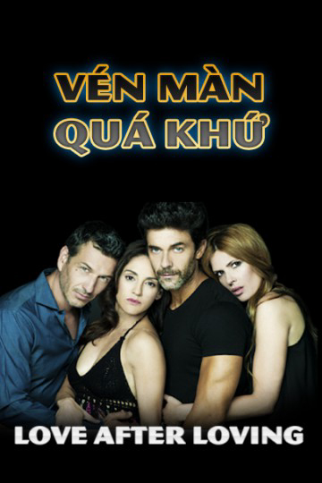 Poster Phim Vén Màn Quá Khứ (Love After Loving)