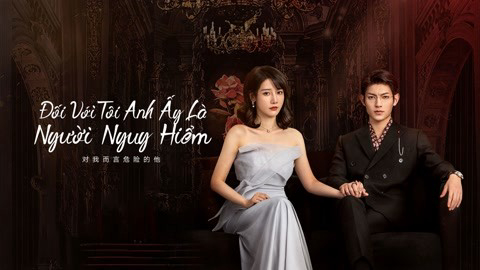 Poster Phim Với Tôi Anh Là Người Nguy Hiểm (My Lethal Man)