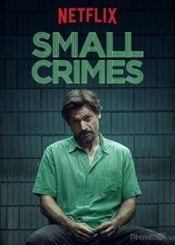 Poster Phim Vòng Xoáy Thiện Ác (Small Crimes)