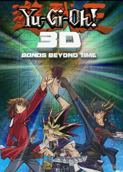 Poster Phim Vua Trò Chơi : Lá Bài Vượt Thời Gian (Yu-Gi-Oh! Movie : Bonds Beyond Time)