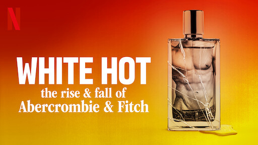 Poster Phim White Hot: Thăng Trầm Của Abercrombie & Fitch (White Hot: The Rise & Fall Of Abercrombie & Fitch)