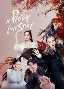 Poster Phim Xuân Quang Xán Lạn Trư Bát Giới (Piggy Love Story)