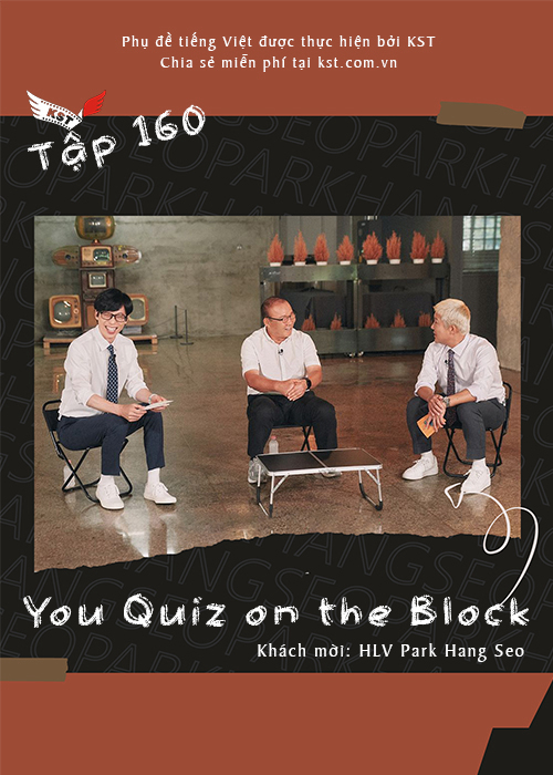 Poster Phim You Quiz on the Block (You Quiz on the Block - HLV Park Hang Seo (Vietsub tập 160))